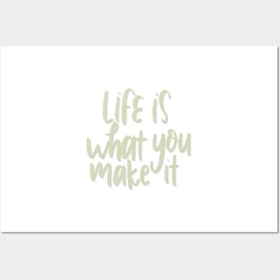 life is what you make it Posters and Art